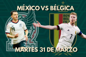 Selección Mexicana se mide ante Bélgica en partido amistoso
