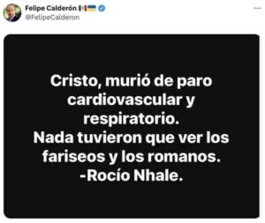 Cristo murió de un paro cardiovascular; Felipe Calderón